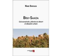 Bou-Saada: Caravansérails, pillards du désert et désastre urbain