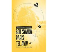 Bou Saada - Paris - Tel Aviv: Itinéraire d'un enfant pas gâté
