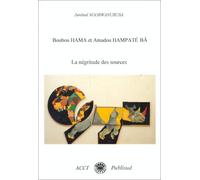 Boubou Hama et Amadou Hampaté Bâ: La négritude des sources