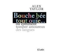 Bouche bée, tout ouïe - Alex Taylor - Lattes - broché - Roman