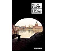 Bouche d'ombre Tome 255 - Pascal Dessaint - Rivages - Poche - Livre