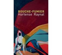 Bouche fumier Hortense Raynal (Auteur), Héloïse Brézillon (Postface), Anne-Laure Garicroix (Illustration)