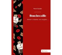 Bouchecaille Aimer comme on respire... - Pierre Soudan - Publibook - broché - Roman