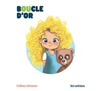 Boucle d'Or - Céline Alvarez - Les Arenes Eds - broché - Scolaire / Universitaire