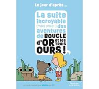 Boucle d'or et les 3 ours - Le jour d'après...la suite incroyable (mais vraie !) du conte - BD - Dès 5 ans