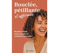 Bou pétillante et affirmée - Routine, soins naturels et confiance retrouvée !: Le guide pratique des cheveux bouclés : routine simple, soins naturels et astuces anti-frisottis