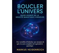 Boucler l’Univers: Guide avancé de la gravité quantique à boucles