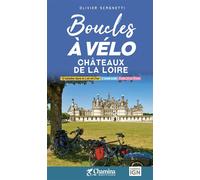 Boucles a velo - chateaux de la loire - Olivier Scagnetti - Chamina Eds - relié - Guide
