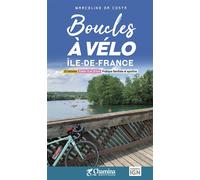 Boucles a velo - ile de france 20 balades, Entre 12 et 30 km, Pratique familiale et sportive - MARCOLINO DA COSTA - Chamina Eds - broché - Guide