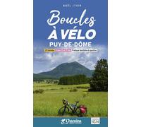 Boucles a velo - puy-de-dome 20 balades, Entre 12 et 37 km, Pratique familiale et sportive - NOEL ITIER - Chamina Eds - broché - Guide