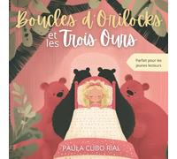 Boucles d’Or et les Trois Ours: Une magnifique adaptation illustrée du conte classique "Boucle d’Or et les Trois Ours" - Idéale pour les jeunes ... scolaires, les classes de cycle 2 (CP-CE1)