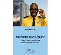 Boucliers sans défense: La vérité sur la société privée de Sécurité au Burkina Faso