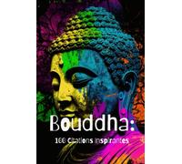 Bouddha: 100 Citations Inspirantes