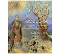 Bouddha - Histoire D'un Homme, Rencontre D'une Présence