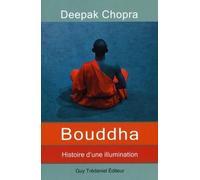 Bouddha, Histoire d'une illumination - Deepak Chopra - Tredaniel La Maisnie - broché - Essai