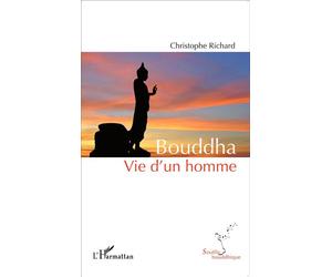 Bouddha Vie d'un homme - Christophe Richard - L'harmattan - broché - Essai