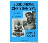 Bouddhisme-Christianisme - Au-Delà Du Dialogue ?
