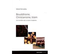 Bouddhisme, Christianisme, Islam A la lumière de la raison moderne - Gérard Donnadieu - Saint-Leger Eds - relié - Essai