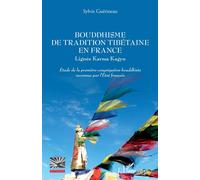 Bouddhisme de tradition tibétaine en France Lignée Karma Kaguy - Etude de la première congrégation bouddhiste reconnue par l'Etat français - Sylvie Guerineau - L'harmattan - broché - Essai