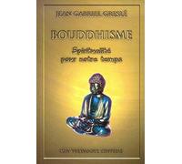 Bouddhisme : Ebauche d'une spiritualité pour notre temps