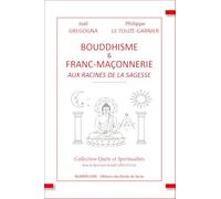 Bouddhisme et Franc-maçonnerie: aux racines de la sagesse