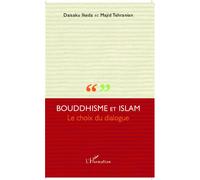 Bouddhisme et Islam Le choix du dialogue - Daisaku Ideka - L'harmattan - broché - Essai