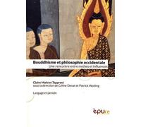 Bouddhisme Et Philosophie Occidentale - Une Rencontre Entre Mythes Et Influences
