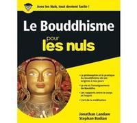 Bouddhisme Pour les nuls (Le) Jonathan Landaw (Auteur), Stephan Bodian (Auteur)