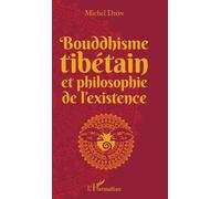Bouddhisme tibétain et philosophie de l'existence - Michel Dion - L'harmattan - broché - Essai