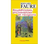 Bouddhismes, philosophies et religions - Bernard Faure - Flammarion - broché - Essai