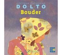 Bouder Catherine Dolto (Auteur), Colline Faure-Poirée (Auteur), Frédérick Mansot (Illustration)