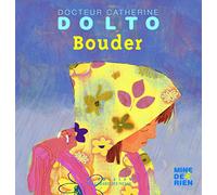 Docteur Catherine Dolto – Bouder – de 2 à 7 ans – Gallimard jeunesse – Cartonné