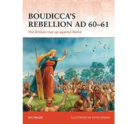 Boudicca's Rebellion AD 60-61: The Britons Rise Up Against Rome