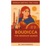 Boudicca the Warrior Queen: Roman Empire for Kids