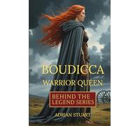 Boudicca - Warrior Queen: Truth behind the Legend Series