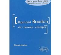 Boudon Raymond - Vie, oeuvres, concepts - Claude Vautier - Ellipses - broché - Etude