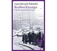 Bouffees d ostalgie Fragments d un continent disparu - Louis-Bernard Robitaille - Noir Sur Blanc - broché - Essai