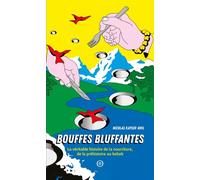 Bouffes bluffantes - la veritable histoire de la nourriture La véritable histoire de la nourriture de la préhistoire au kebab - Nicolas Kayser-Bril - Nouriturfu - broché - Guide