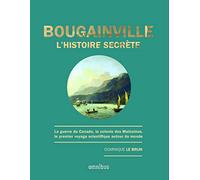 Bougainville, l'histoire secrète - Année de la mer 2024-2025: La guerre du Canada, la colonie des Malouines, le premier voyage scientifique autour du monde