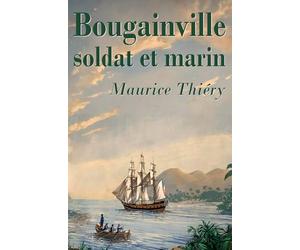 Bougainville, soldat et marin: (nouvelle édition illustrée)