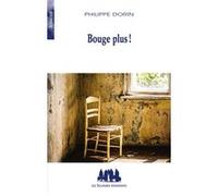 Bouge plus ! Philippe Dorin (Auteur)