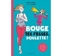 Bouge tes fesses, poulette !: Le guide de running qui va changer votre vie