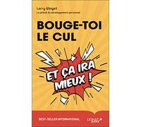 Bouge-toi le cul et ça ira mieux !