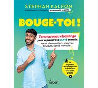 Bouge-toi !: Ton nouveau challenge pour reprendre ta santé en main : sport, alimentation, sommeil, douleurs, santé mentale...