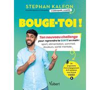 Bouge-toi !: Ton nouveau challenge pour reprendre ta santé en main : sport, alimentation, sommeil, douleurs, santé mentale...