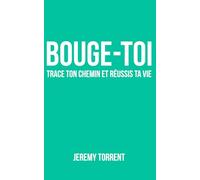 Bouge-toi : trace ton chemin et réussis ta vie