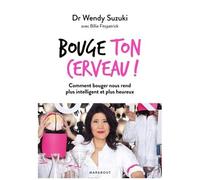 Bouge ton cerveau: Comment bouger nous rend plus intelligent et plus heureux