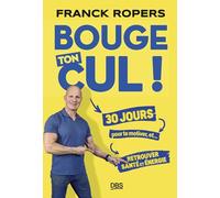 Bouge ton cul !: 30 jours pour te motiver et retrouver santé et énergie