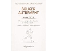 bouger autrement livre outils: observer comprendre et ajuster sa pratique sportive