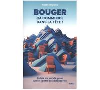 Bouger ça commence dans la tête – Guide de survie pour lutter contre la sédentarité